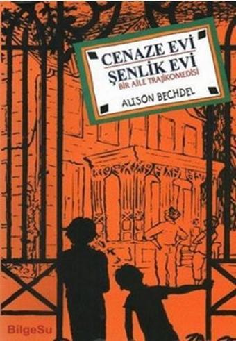 Cenaze Evi Şenlik Evi - Alison Bechdel - Bilgesu Yayıncılık