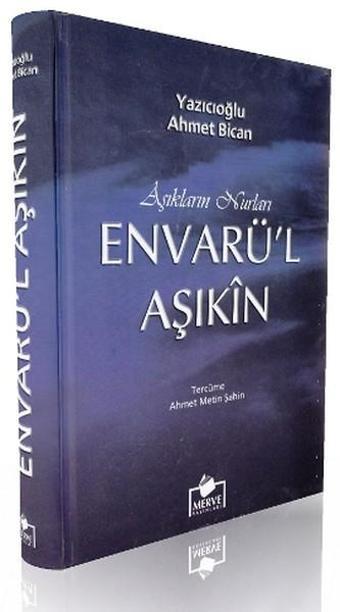 Aşıkların Nurları Envarü'l Aşıkın - Yazıcıoğlu Ahmed Bîcan - Merve Yayınları