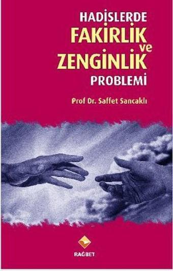 Hadislerde Fakirlik ve Zenginlik Problemi - Saffet Sancaklı - Rağbet Yayınları