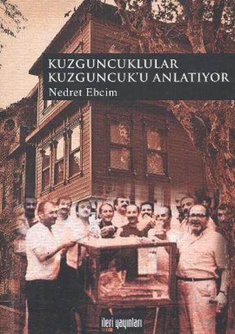 Kuzguncuklular Kuzguncuk'u Anlatıyor - Nedret Ebcim - İleri Yayınları