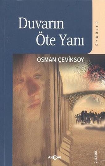 Duvarın Öte Yanı - Osman Çeviksoy - Akçağ Yayınları