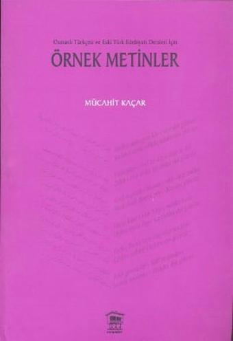 Osmanlı Türkçesi ve Eski Türk Edebiyatı Dersleri İçin Örnek Metinler - Mücahit Kaçar - Serander Yayınları