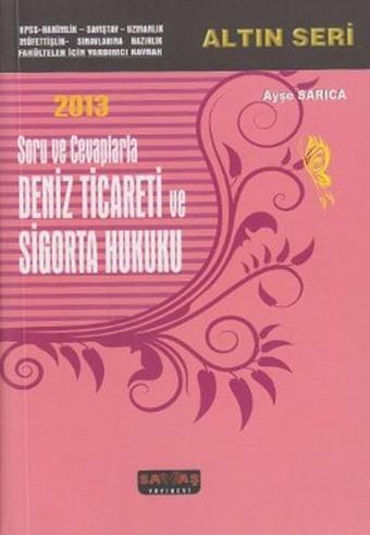 Soru ve Cevaplarla Deniz Ticareti ve Sigorta Hukuku 2013 - Ayşe Sarıca - Savaş Yayınevi