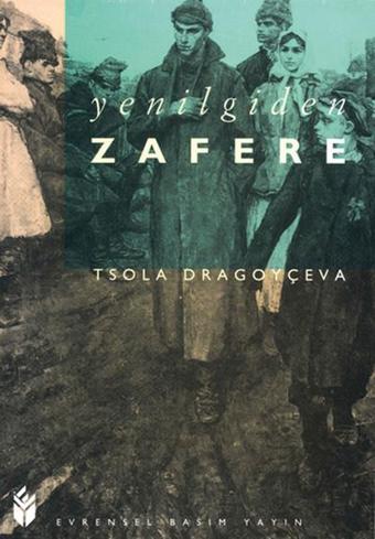 Yenilgiden Zafere - Tsola Dragoyçeva - Evrensel Basım Yayın