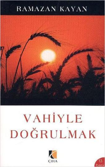 Vahiyle Doğrulmak - Ramazan Kayan - Çıra Yayınları