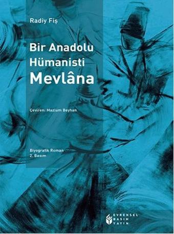 Bir Anadolu Hümanisti Mevlana - Radi Fiş - Evrensel Basım Yayın