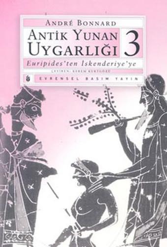 Antik Yunan Uygarlığı-3 - Andre Bonnard - Evrensel Basım Yayın