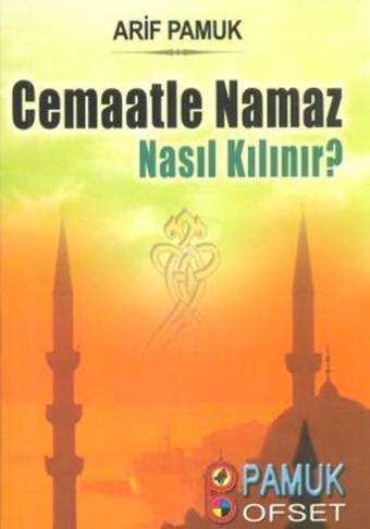 Cemaatle Namaz Nasıl Kılınır? (Namaz-017) - Arif Pamuk - Pamuk Yayıncılık