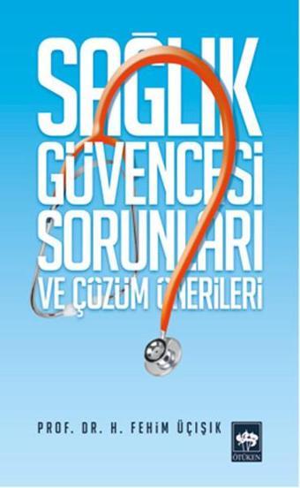 Sağlık Güvencesi Sorunları ve Çözüm Önerileri - H. Fehim Üçışık - Ötüken Neşriyat