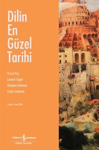 Dilin En Güzel Tarihi - Pascal Picq - İş Bankası Kültür Yayınları