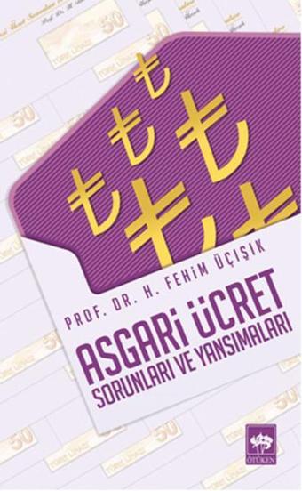 Asgari Ücret Sorunları ve Yansımaları - H. Fehim Üçışık - Ötüken Neşriyat