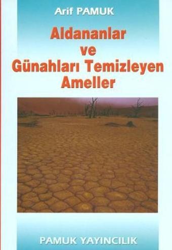 Aldananlar ve Günahları Temizleyen Ameller (Tasavvuf-001) - Arif Pamuk - Pamuk Yayıncılık