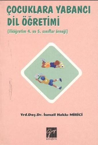 Çocuklara Yabancı Dil Öğretimi - İ. Hakkı Mirici - Gazi Kitabevi