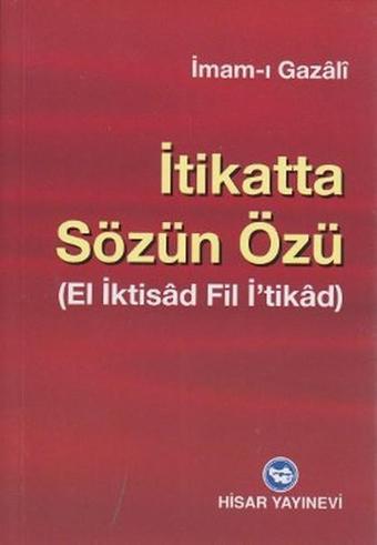 İtikatta Sözün Özü - İmam Gazali - Hisar Yayınevi