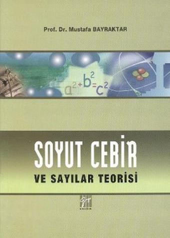 Soyut Cebir ve Sayılar Teorisi - Mustafa Bayraktar - Gazi Kitabevi