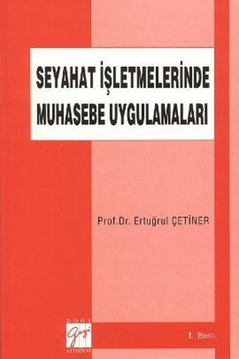 Seyahat İşletmelerinde Muhasebe Uygulamaları - Ertuğrul Çetiner - Gazi Kitabevi