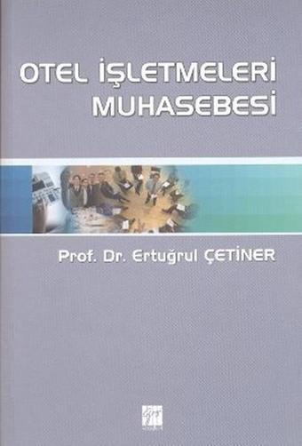 Otel İşletmeleri Muhasebesi - Ertuğrul Çetiner - Gazi Kitabevi