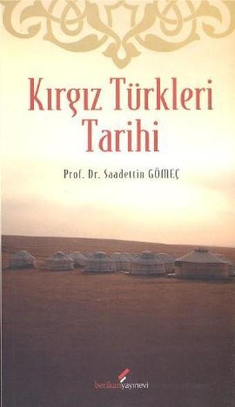 Kırgız Türkleri Tarihi - Saadettin Yağmur Gömeç - Berikan Yayınevi