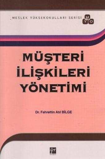 Müşteri İlişkileri Yönetimi (MYO) - Fahrettin Atıl Bilge - Gazi Kitabevi