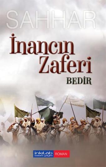 İnancın Zaferi: Bedir - Abdülhamid Cude Es-Sahhar - İnkılab Yayınları