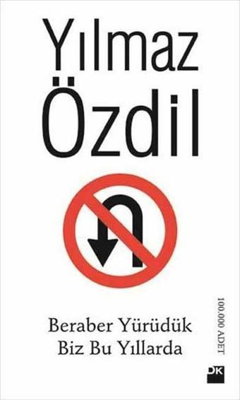 Beraber Yürüdük Biz Bu Yıllarda - Yılmaz Özdil - Doğan Kitap