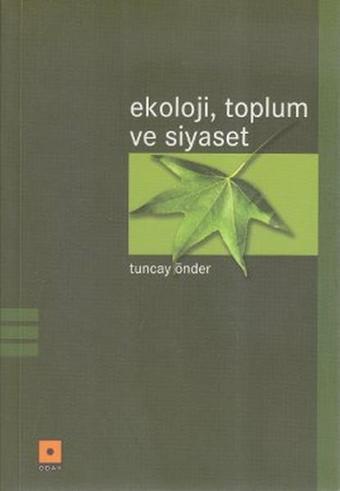 Ekoloji Toplum ve Siyaset - Tuncay Önder - Odak Yayınları