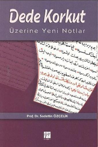 Dede Korkut Üzerine Yeni Notlar - Sadettin Özçelik - Gazi Kitabevi