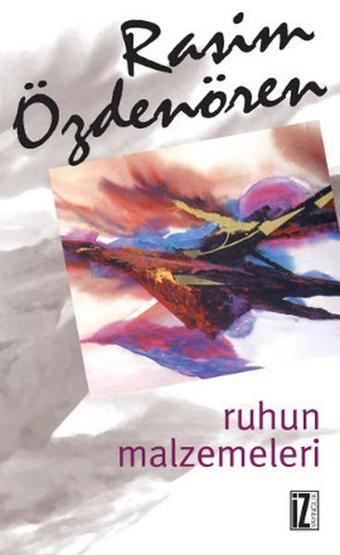 Ruhun Malzemeleri - Rasim Özdenören - İz Yayıncılık
