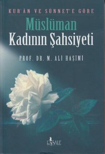 Kur'an ve Sünnet'e Göre Müslüman Kadının Şahsiyeti - Risale Yayınları