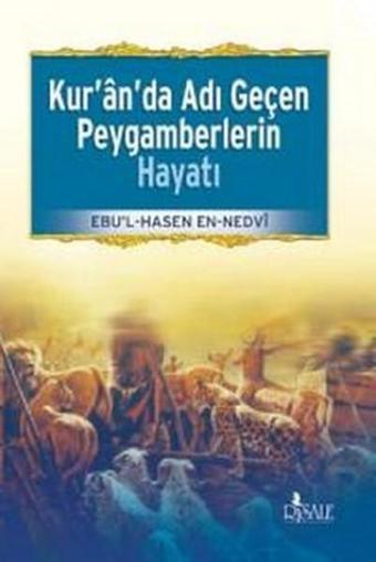 Kur'an'da Adı Geçen Peygamberlerin Hayatı - Risale Yayınları