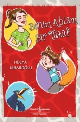 Benim Ablam Bir Tuhaf - Hülya Kibaroğlu - İş Bankası Kültür Yayınları