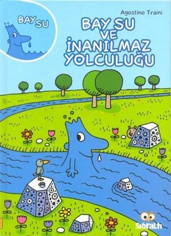 Bay Su ve İnanılmaz Yolculuğu - Agostino Traini - Sıfıraltı