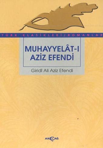 Muhayyelat-ı Aziz Efendi - Giritli Ali Aziz Efendi - Akçağ Yayınları