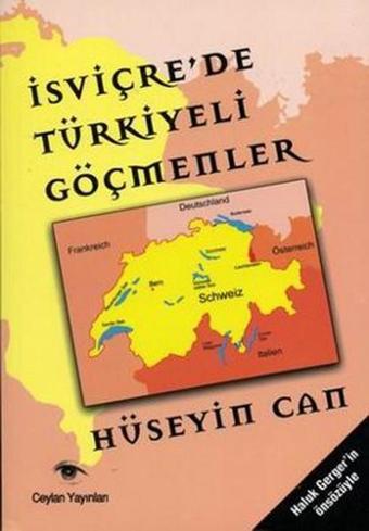 İsviçre'de Türkiyeli Göçmenler - Hüseyin Can - Ceylan Yayıncılık