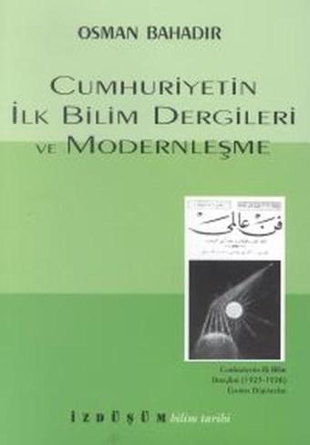 Cumhuriyetin İlk Bilim Dergileri ve Modernleşme - Ayşegül Yurdaçalış - İzdüşüm Yayınları