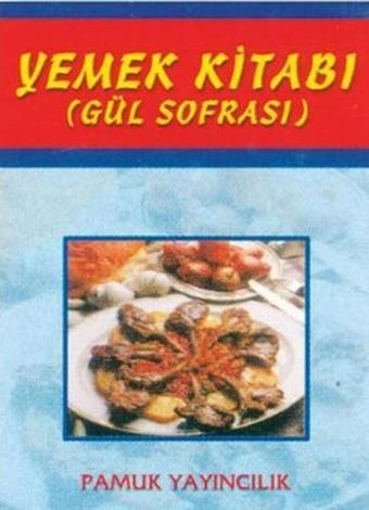 Yemek Kitabı Gül Sofrası (Yemek-002) - Nazmiye Gül Yıldız - Pamuk Yayıncılık