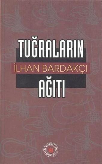 Tuğraların Ağıtı - İlhan Bardakçı - Türk Edebiyatı Vakfı Yayınları