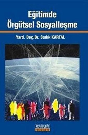 Eğitimde Örgütsel Sosyalleşme - Sadık Kartal - Maya Akademi