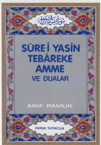 Sure-i Yasin Tebareke Amme ve Dualar (Yas-027/P10) - Arif Pamuk - Pamuk Yayıncılık