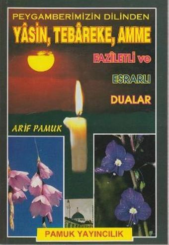 Peygamberimizin Dilinden Yasin Tebareke Amme Faziletli ve Esrarlı Dualar (Yas-023/P14) - Arif Pamuk - Pamuk Yayıncılık