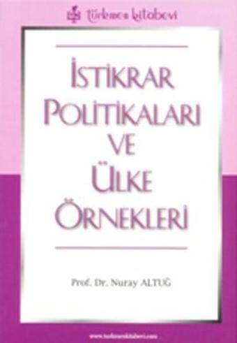 İstikrar Politikaları ve Ülke Örnekleri - Nuray Altuğ - Türkmen Kitabevi