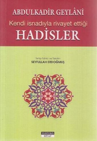 Kendi İsnadıyla Rivayet Ettiği Hadisler - Abdülkadir Geylani - Mercan Kitap