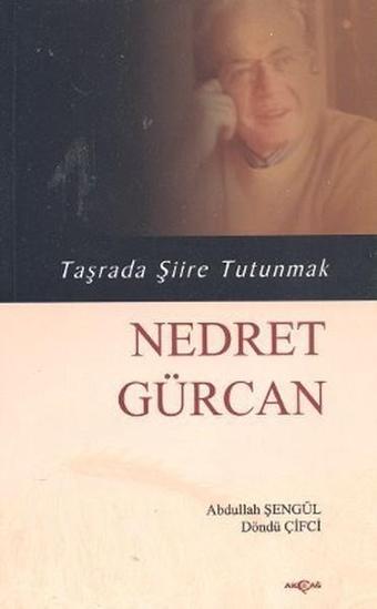 Taşrada Şiire Tutunmak - Nedret Gürcan - Akçağ Yayınları