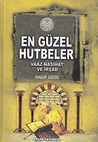 Minberden Mü'minlere En Güzel Hutbeler - Ragıp Güzel - Çelik Yayınevi