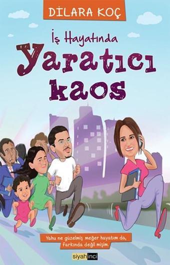 İş Hayatında Yaratıcı Kaos - Dilara Koç - Siyahinci Yayınları