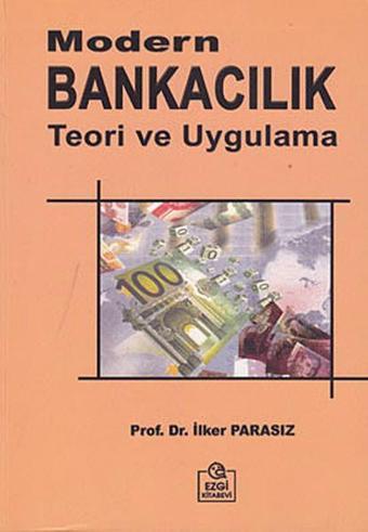 Modern Bankacılık Teori ve Uygulama - İlker Parasız - Ezgi Kitabevi Yayınları