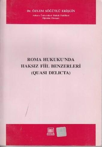 Roma Hukukunda Haksız Fiil Benzerleri - Özlem Söğütlü Erişgin - İmaj Yayıncılık