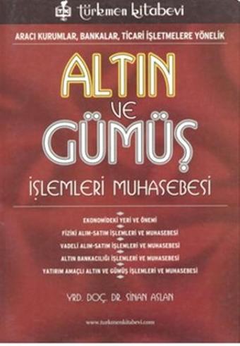 Altın ve Gümüş İşlemleri Muhasebesi - Sinan Aslan - Türkmen Kitabevi