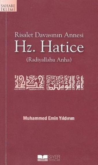 Risalet Davasının Annesi Hz. Hatice - Muhammed Emin Yıldırım - Siyer Yayınları