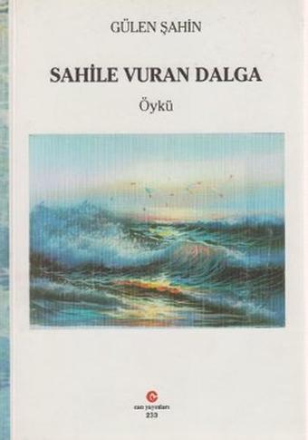 Sahile Vuran Dalga - Gülen Şahin - Can Yayınları (Ali Adil Atalay)